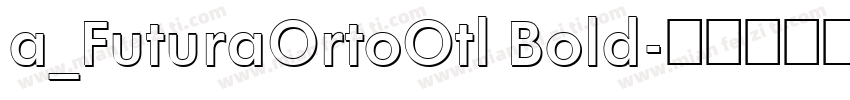 a_FuturaOrtoOtl Bold字体转换